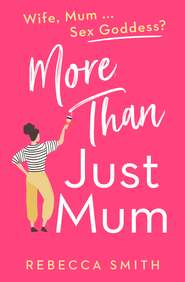бесплатно читать книгу More Than Just Mum автора Rebecca Smith