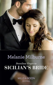 бесплатно читать книгу Penniless Virgin To Sicilian's Bride автора MELANIE MILBURNE