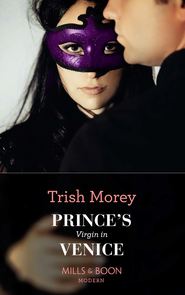 бесплатно читать книгу Prince's Virgin In Venice автора Trish Morey