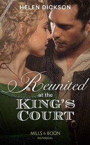 бесплатно читать книгу Reunited At The King's Court автора Хелен Диксон