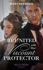 бесплатно читать книгу Reunited With Her Viscount Protector автора Mary Brendan