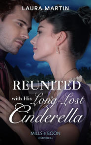 бесплатно читать книгу Reunited With His Long-Lost Cinderella автора Laura Martin