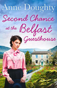бесплатно читать книгу Second Chance at the Belfast Guesthouse автора Anne Doughty
