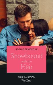 бесплатно читать книгу Snowbound With The Heir автора Sophie Pembroke