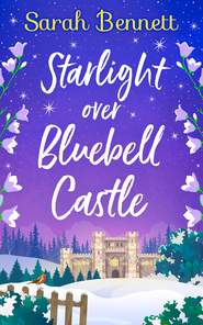 бесплатно читать книгу Starlight Over Bluebell Castle автора Sarah Bennett