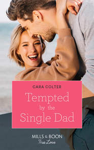 бесплатно читать книгу Tempted By The Single Dad автора Cara Colter