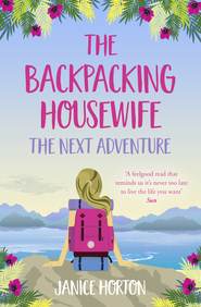 бесплатно читать книгу The Backpacking Housewife: The Next Adventure автора Janice Horton