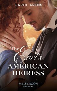 бесплатно читать книгу The Earl's American Heiress автора Carol Arens