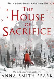 бесплатно читать книгу The House of Sacrifice автора Anna Spark