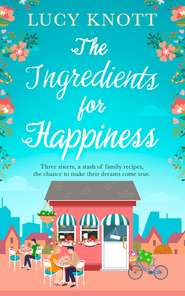 бесплатно читать книгу The Ingredients for Happiness автора Lucy Knott