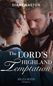 бесплатно читать книгу The Lord’s Highland Temptation автора Diane Gaston