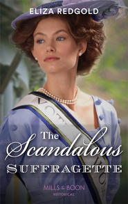 бесплатно читать книгу The Scandalous Suffragette автора Eliza Redgold