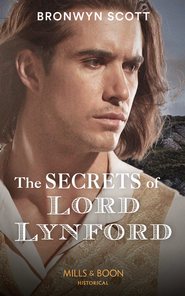бесплатно читать книгу The Secrets Of Lord Lynford автора Bronwyn Scott
