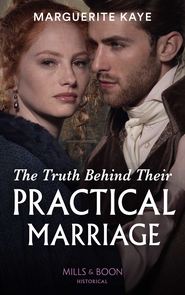 бесплатно читать книгу The Truth Behind Their Practical Marriage автора Marguerite Kaye
