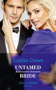 бесплатно читать книгу Untamed Billionaire's Innocent Bride автора CAITLIN CREWS