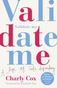 бесплатно читать книгу Validate Me: A life of code-dependency автора Charly Cox