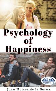 бесплатно читать книгу Psychology Of Happiness автора Juan Moisés De La Serna