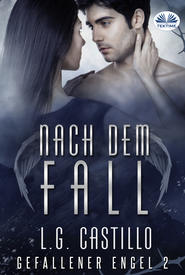 бесплатно читать книгу Nach Dem Fall (Gefallener Engel #2) автора L. G. Castillo
