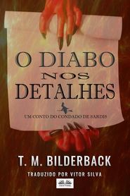 бесплатно читать книгу O Diabo Nos Detalhes - Um Conto Do Condado De Sardis автора T. M. Bilderback