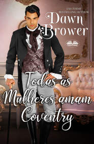 бесплатно читать книгу Todas As Mulheres Amam Coventry автора Dawn Brower
