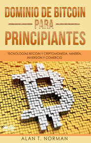 бесплатно читать книгу Dominio De Bitcoin Para Principiantes автора Alan T. Norman