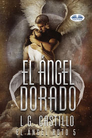 бесплатно читать книгу El Ángel Dorado (El Ángel Roto 5) автора L. G. Castillo