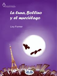 бесплатно читать книгу La Luna, Bollino Y El Murciélago автора Livy Former