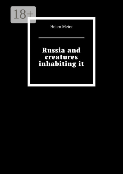 Russia and creatures inhabiting it