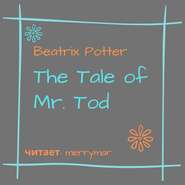 бесплатно читать книгу The Tale of Mr. Tod автора Беатрис Поттер