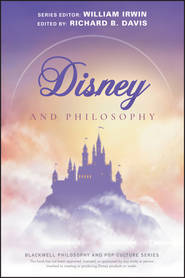 бесплатно читать книгу Disney and Philosophy автора William Irwin
