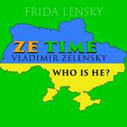 бесплатно читать книгу Ze Time: Vladimir Zelensky. Who is he? автора Ленски Фрида