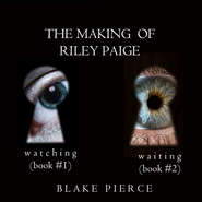 бесплатно читать книгу The Making of Riley Paige Bundle: Watching автора Блейк Пирс