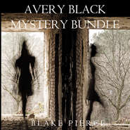 бесплатно читать книгу Avery Black Mystery Bundle: Cause to Kill автора Блейк Пирс