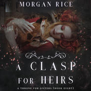 бесплатно читать книгу A Clasp for Heirs автора Морган Райс