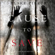 бесплатно читать книгу Cause to Save автора Блейк Пирс