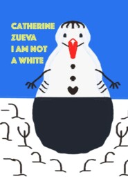 бесплатно читать книгу I am not a white автора Catherine Zueva