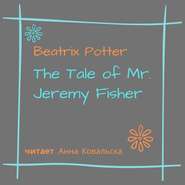 бесплатно читать книгу The Tale of Mr. Jeremy Fisher автора Беатрис Поттер