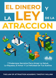 бесплатно читать книгу El Dinero Y La Ley De La Atracción автора Timothy Willink