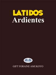 бесплатно читать книгу Latidos Ardientes автора Gift Foraine Amukoyo