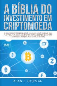 бесплатно читать книгу A Bíblia Do Investimento Em Criptomoeda автора Alan T. Norman