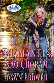 бесплатно читать книгу Diamantes Não Choram автора Dawn Brower