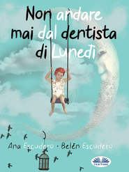 бесплатно читать книгу Non Andare Mai Dal Dentista Di Lunedì автора Belén Escudero