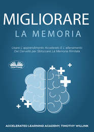 бесплатно читать книгу Migliorare La Memoria автора Timothy Willink
