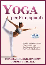 бесплатно читать книгу Yoga Per Principianti автора Chakra Healing