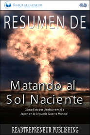 бесплатно читать книгу Resumen De Matando Al Sol Naciente автора  Коллектив авторов