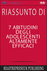 бесплатно читать книгу Riassunto Di 7 Abitudini Degli Adolescenti Altamente Efficaci автора  Коллектив авторов