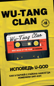 бесплатно читать книгу Wu-Tang Clan. Исповедь U-GOD. Как 9 парней с района навсегда изменили хип-хоп автора Ламонт Хокинс