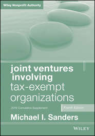 бесплатно читать книгу Joint Ventures Involving Tax-Exempt Organizations автора Michael Sanders