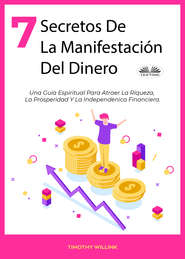 бесплатно читать книгу 7 Secretos De La Manifestación Del Dinero автора Willink Timothy