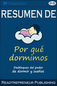 бесплатно читать книгу Resumen De Por Qué Dormimos: Desbloqueo Del Poder De Dormir Y Sueños Por Matthew Walker автора  Readtrepreneur Publishing